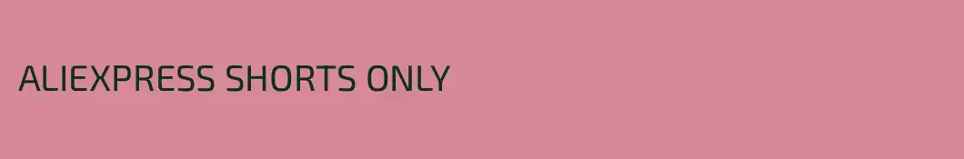 ALIEXPRESS SHORTS ONLY